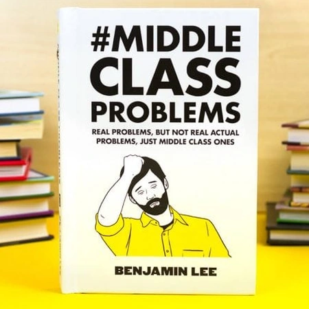 Middle Class Problems : Les Tracas du Quotidien Bourgeois